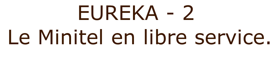 EUREKA - 2   Le Minitel en libre service.