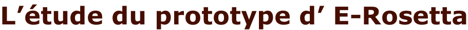 L’étude du prototype d’ E-Rosetta